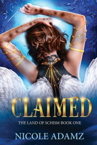 Title: Claimed: The Land of Schism Book One, Author: Nicole Adamz