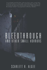 Title: Bleedthrough and Other Small Horrors, Author: Scarlett R. Algee