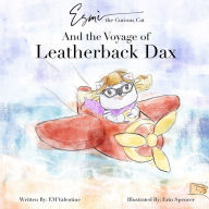 Title: Esmè the Curious Cat: And the Voyage of Leatherback Dax, Author: EM Valentine