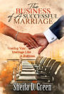 The Business of a Successful Marriage: Treating Your Marriage Like a Business