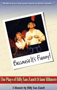 Ebook gratis pdf download Because It's Funny!: The Plays of Billy Van Zandt & Jane Milmore FB2 in English by Billy Van Zandt