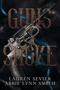 Title: Guns & Smoke, Author: Lauren Sevier