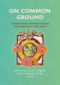 Title: On Common Ground: International Perspectives on the Community Land Trust, Author: John Emmeus Davis