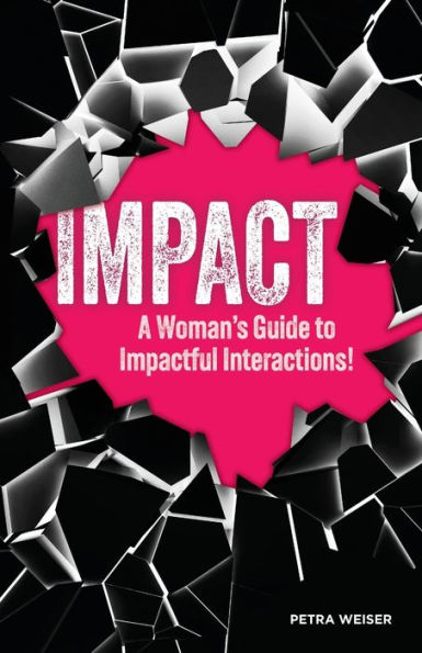 IMPACT: A Woman's Guide to Impactful Interactions!