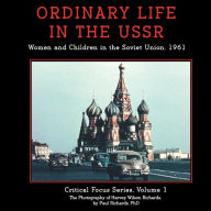 Title: Ordinary Life in the USSR: Women and Children in the Soviet Union, 1961, Author: Paul Richards