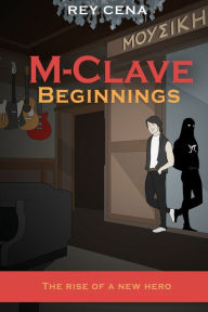 Title: M-Clave Beginnings, Author: Rey Cena