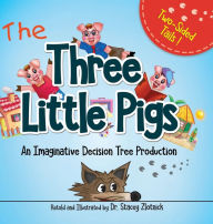 Title: Three Little Pigs: An Imaginative Decision Tree Production, Author: Dr. Stacey Zlotnick
