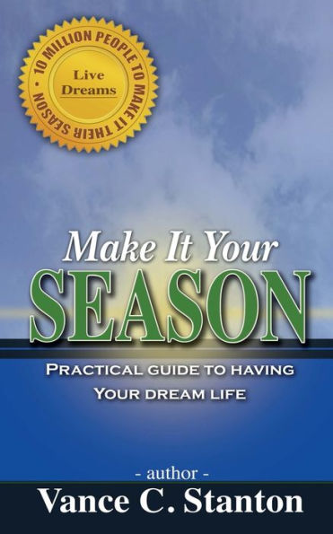 Make It Your Season: Practical Guide to Having Your Dream Life