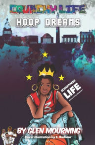 Title: Crunchy Life: Hoop Dreams, Author: Glen Mourning