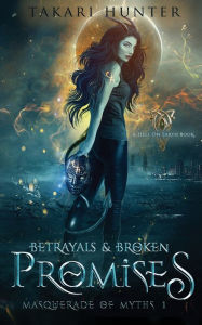 Title: Betrayals & Broken Promises: A Hell on Earth Book, Author: Takari Hunter