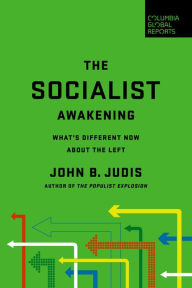 Title: The Socialist Awakening: What's Different Now About the Left, Author: John B. Judis