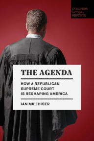 Title: The Agenda: How a Republican Supreme Court is Reshaping America, Author: Ian Millhiser