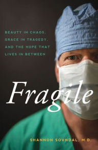 Fragile: Beauty in Chaos, Grace in Tragedy, and the Hope That Lives in Between