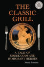 The Classic Grill - A Tale of Greek Gods and Immigrant Heroes