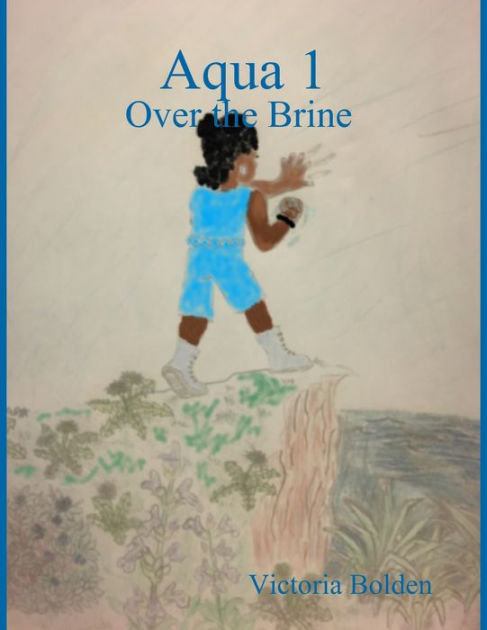 Aqua 1 - Over the Brine by Victoria Bolden | eBook | Barnes & Noble®