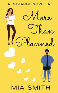 Title: MORE THAN PLANNED, Author: Mia Smith