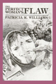 Title: The Perfect Woman's Flaw, Author: Patricia R Williams