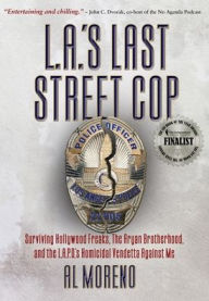Top audiobook downloads L.A.'s Last Street Cop: Surviving Hollywood Freaks, the Aryan Brotherhood, and the L.A.P.D.'s Homicidal Vendetta Against Me 9781734449709
