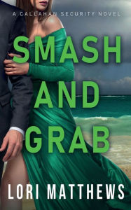 Title: Smash and Grab, Author: Lori Matthews
