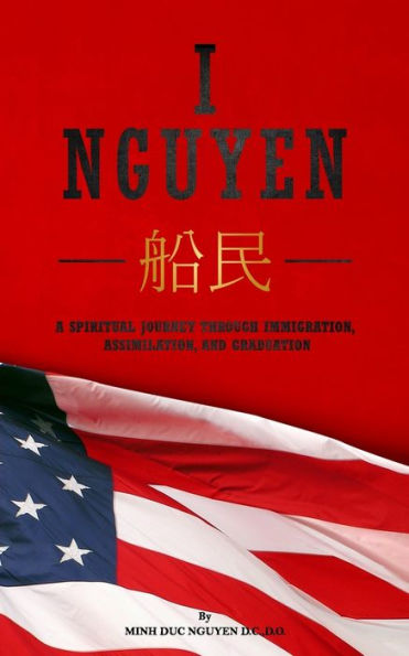 I Nguyen: A Spiritual Journey Through Immigration, Assimilation, and Graduation