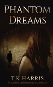 Title: Phantom Dreams, Author: T. K. Harris