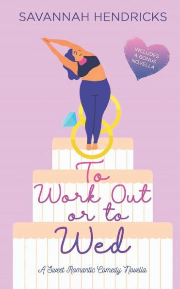 To Work Out or to Wed: A Sweet Romantic Comedy Novella