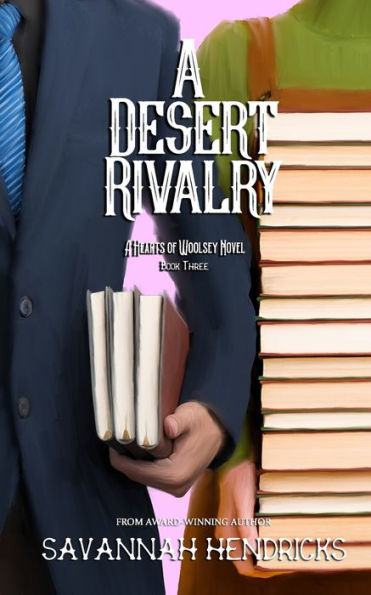 A Desert Rivalry: A Hearts of Woolsey Novel (Book 3)