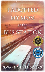 Free a book download I Adopted My Mom at the Bus Station  English version by Savannah Hendricks 9781734455380