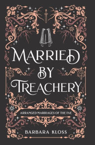 Title: Married by Treachery, Author: Barbara Kloss
