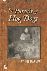 Title: In Pursuit of Hog Dogs, Author: Ed Barnes
