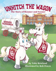 eBook library online: Unhitch the Wagon: The Story of Boomer and Sooner 9781734463774 in English by Toby Rowland, Rob Peters CHM iBook