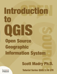 Title: Introduction to QGIS: Open Source Geographic Information System, Author: Scott Madry