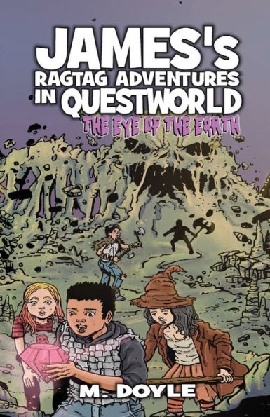 James's Ragtag Adventures Questworld: the Eye of Earth