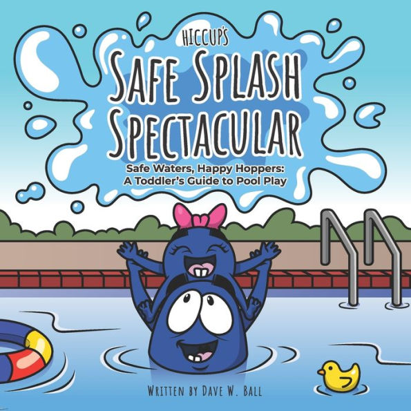 Hiccup's Safe Splash Spectacular: Safe Waters, Happy Hoppers: A Toddler's Guide to Pool Play