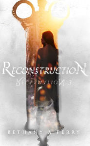 Title: Reclamation 3: Reconstruction, Author: Bethany A Perry