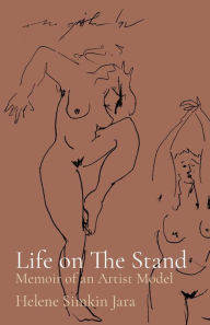 Title: Life on The Stand: Memoir of an Artist Model, Author: Helene Simkin Jara