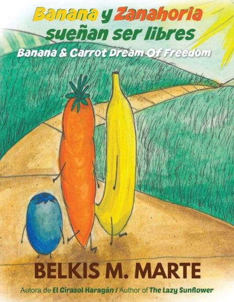 Banana y Zanahoria sueñan ser libres: Banana & Carrot Dream Of Freedom