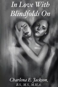 Title: In Love With Blindfolds On, Author: Charlena Jackson