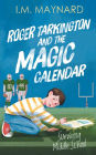 Roger Tarkington and the Magic Calendar: Surviving Middle School