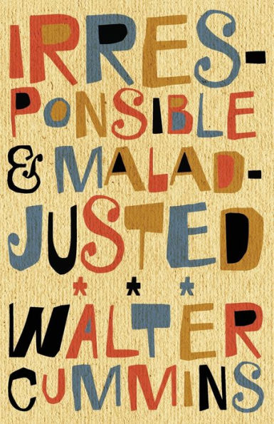 Irresponsible and Maladjusted: Essays
