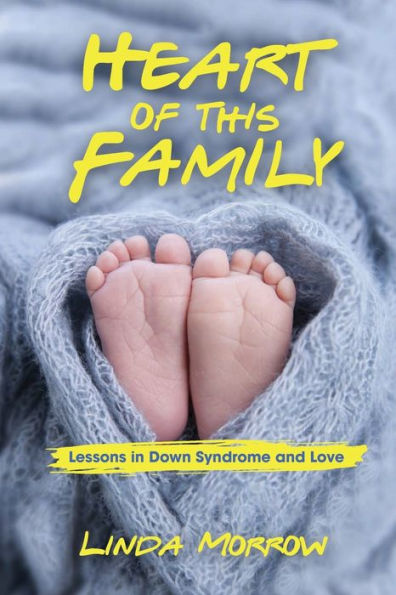 Heart of This Family: Lessons Down Syndrome and Love