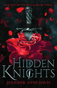 Title: Hidden Knights: Knights of the Realm, Book 3, Author: Jennifer Anne Davis