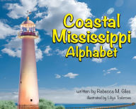 Title: Coastal Mississippi Alphabet, Author: Rebecca M Giles