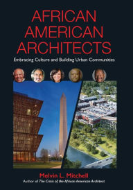 Title: African American Architects: Embracing Culture and Building Urban Communities, Author: Melvin Mitchell