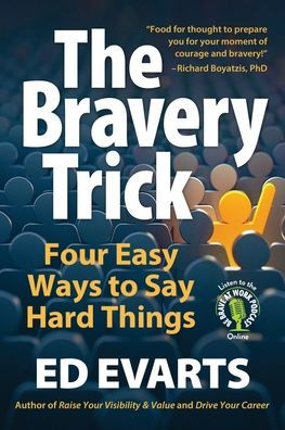 The Bravery Trick: Four Easy Ways To Say Hard Things