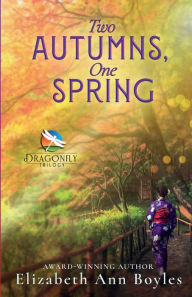 Title: Two Autumns, One Spring: A Historical Novel of Japan, Author: Elizabeth Ann Boyles