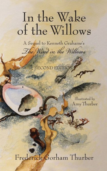 In the Wake of the Willows (2nd Edition): A Sequel to Kenneth Grahame's, The Wind in the Willows