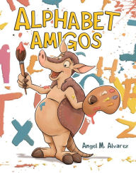 Title: Alphabet Amigos: English & Spanish, Author: Angel Alvarez