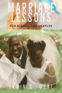 MARRIAGE LESSONS: MARRIAGE LESSONS FOR SINGLES AND MARRIED COUPLES