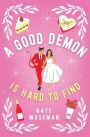A Good Demon Is Hard to Find: A Paranormal Romantic Comedy